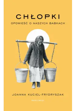 Chłopki. Opowieść o naszych...
