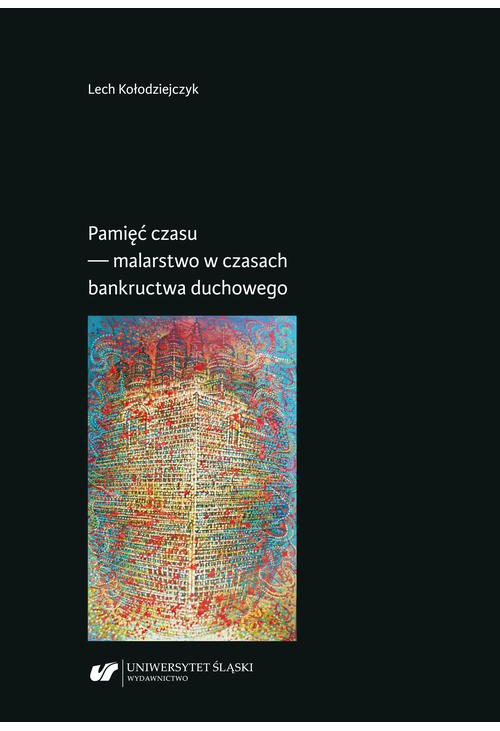 Pamięć czasu — malarstwo w czasach bankructwa duchowego