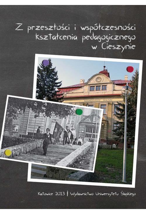 Z przeszłości i współczesności kształcenia pedagogicznego w Cieszynie