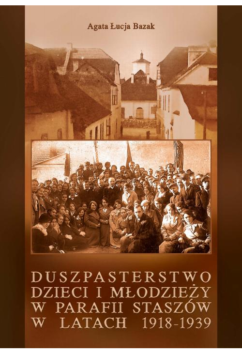 Duszpasterstwo dzieci i młodzieży w parafii Staszów w latach 1918-1939