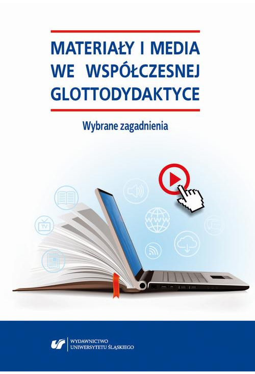 Materiały i media we współczesnej glottodydaktyce. Wybrane zagadnienia