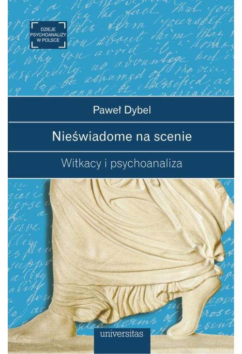 Nieświadome na scenie Witkacy i psychoanaliza