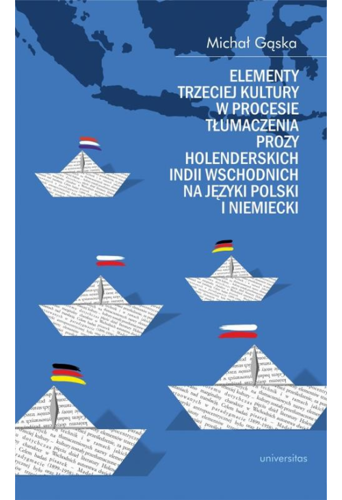 Elementy trzeciej kultury w procesie tłumaczenia prozy Holenderskich Indii Wschodnich na języki pols