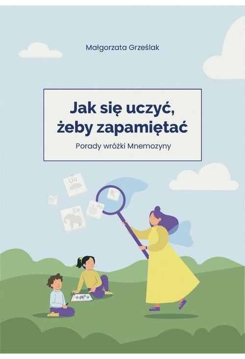 Jak się uczyć, żeby zapamiętać