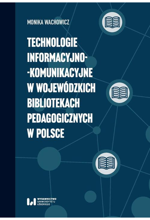 Technologie informacyjno-komunikacyjne w wojewódzkich bibliotekach pedagogicznych w Polsce