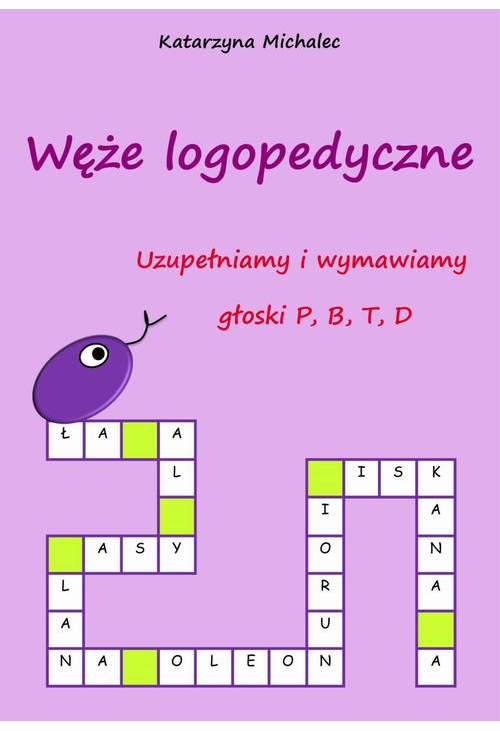 Uzupełniamy i wymawiamy głoski P, B, T, D. Węże logopedyczne