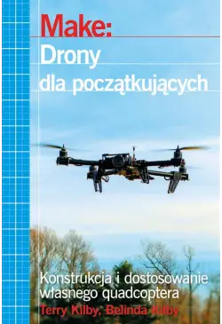 Make: Drony dla początkujących