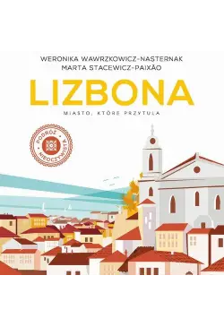 Lizbona. Miasto, które...