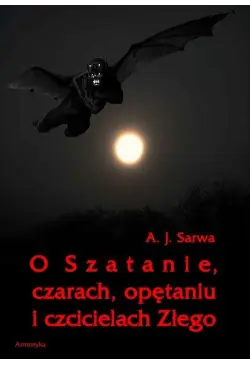 O Szatanie czarach opętaniu...