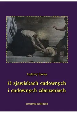 O zjawiskach cudownych i...