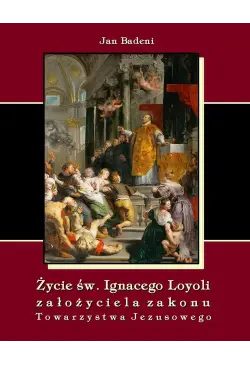 Życie św. Ignacego Loyoli...