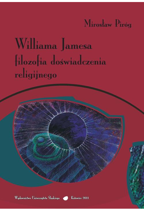 Williama Jamesa filozofia doświadczenia religijnego