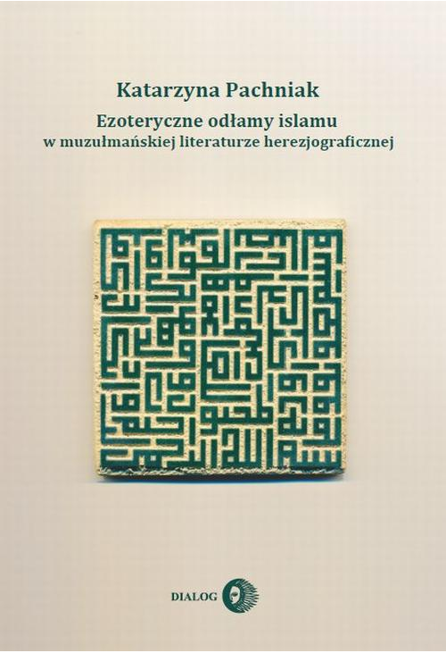 Ezoteryczne odłamy islamu w muzułmańskiej literaturze herezjograficznej