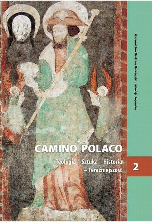 Camino Polaco. Teologia - Sztuka - Historia - Teraźniejszość. Tom 2