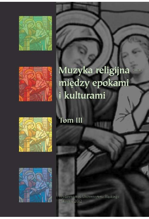 Muzyka religijna – między epokami i kulturami. T. 3