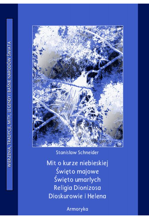 Mit o kurze niebieskiej. Święto majowe. Święto umarłych. Religia Dionizosa Dioskurowie i Helena.