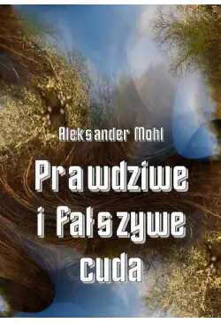 Prawdziwe i fałszywe cuda