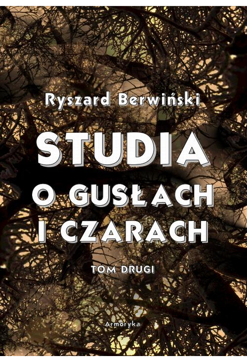 Studia o gusłach i czarach. Tom drugi