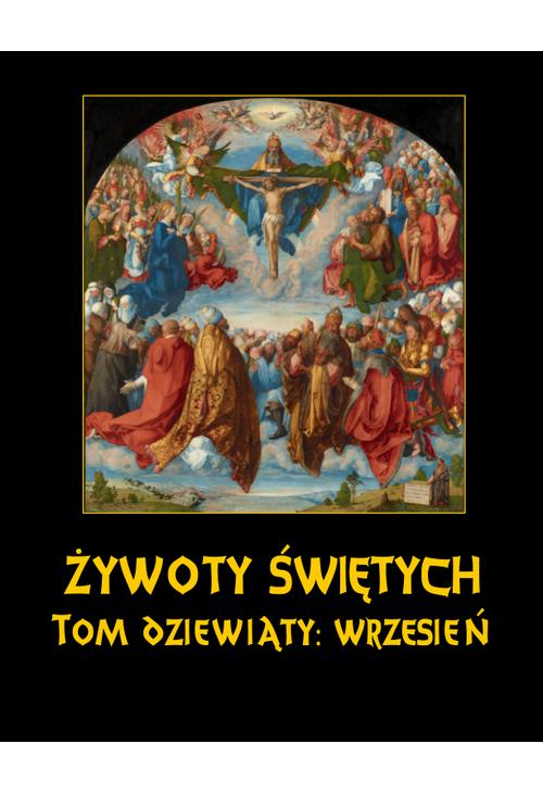 Żywoty Świętych Pańskich. Tom Dziewiąty. Wrzesień