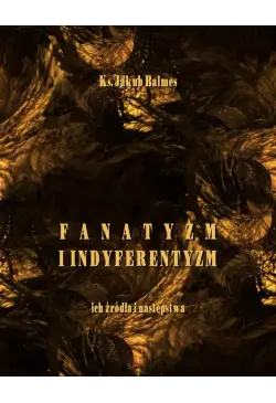 Fanatyzm i indyferentyzm –...
