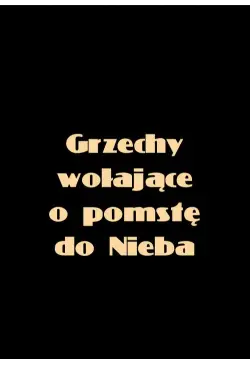 Grzechy wołające o pomstę...