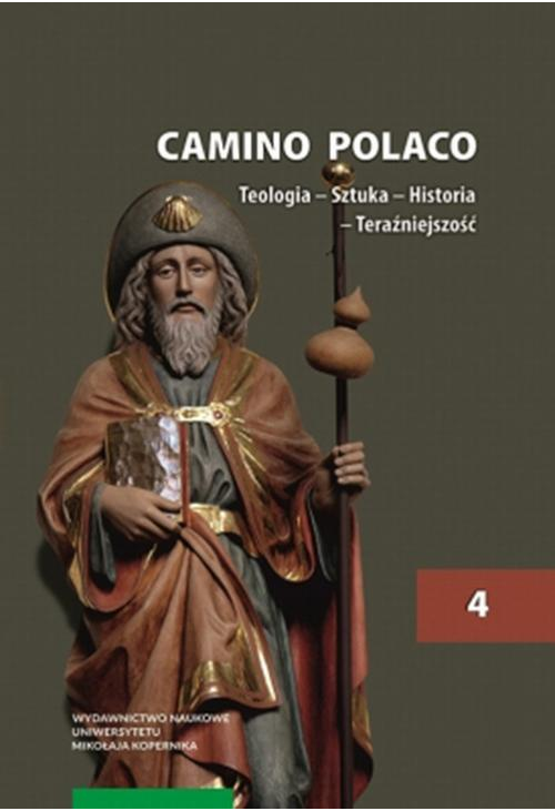 Camino Polaco. Teologia – Sztuka – Historia – Teraźniejszość. Tom 4