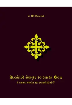 Kościół święty to dzieło...