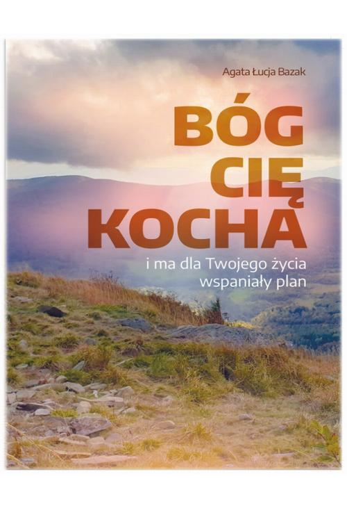 Bóg Cię kocha i ma dla Twojego życia wspaniały plan