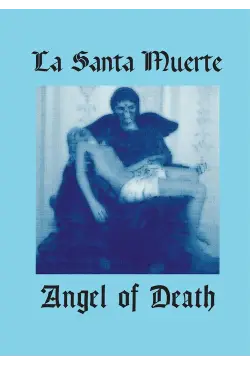 La Santa Muerte. Angel of...