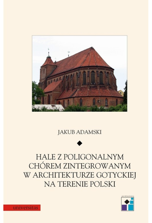 Hale z poligonalnym chórem zintegrowanym w architekturze gotyckiej na terenie Polski