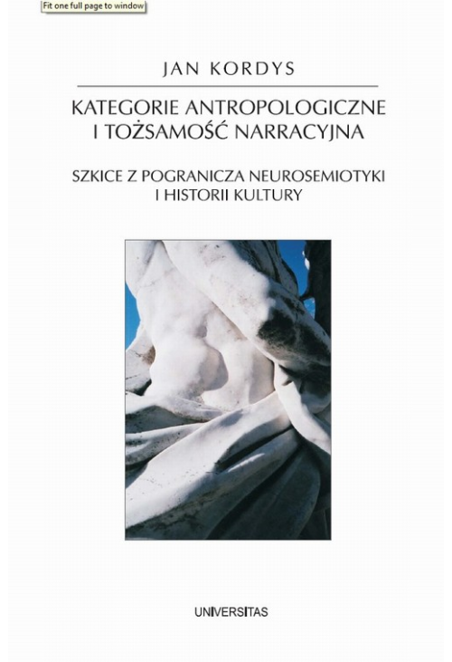 Kategorie antropologiczne i tożsamość narracyjna. Szkice z pogranicza neurosemiotyki i historii kultury