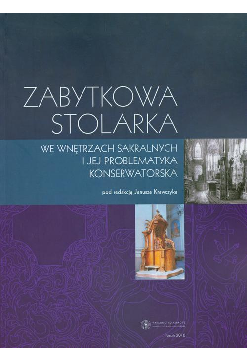 Zabytkowa stolarka we wnętrzach sakralnych i jej problematyka konserwatorska