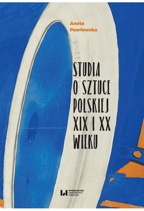 Studia o sztuce polskiej XIX i XX wieku