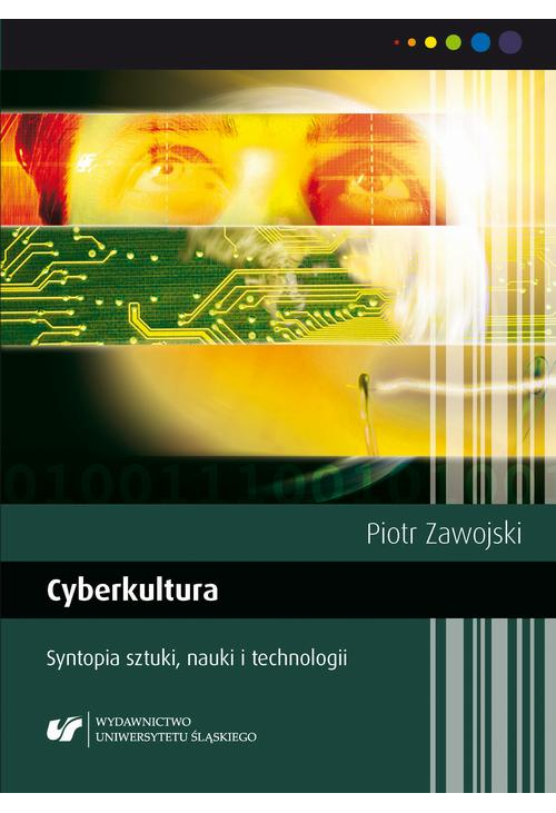 Cyberkultura. Syntopia sztuki, nauki i technologii. Wyd. 2. popr.