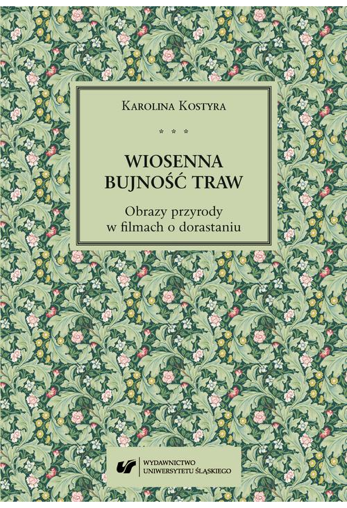 Wiosenna bujność traw. Obrazy przyrody w filmach o dorastaniu