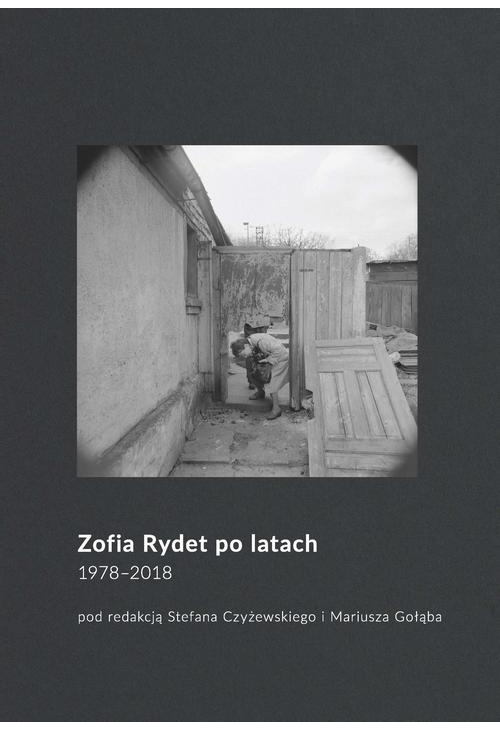 Zofia Rydet po latach. 1978-2018