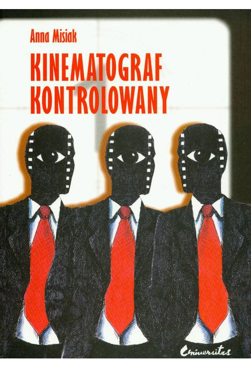 Kinematograf kontrolowany Cenzura filmowa w kraju socjalistycznym i demokratycznym PRL i USA analiza socjologiczna