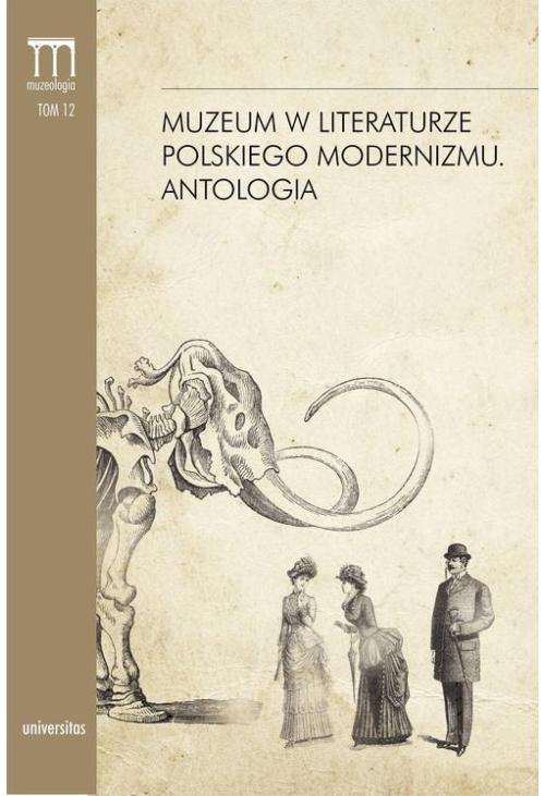 Muzeum w literaturze polskiego modernizmu Antologia