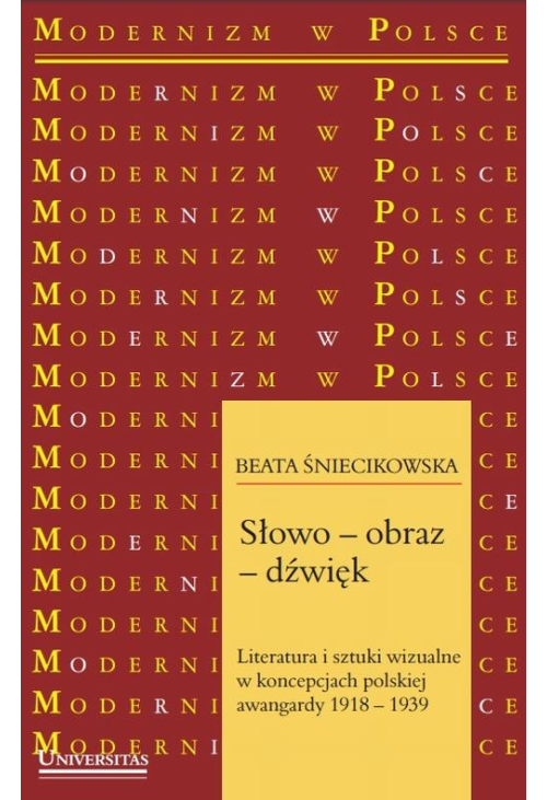 Słowo-obraz-dźwięk. Literatura i sztuki wizualne w koncepcjach polskiej awangardy 1918-1939