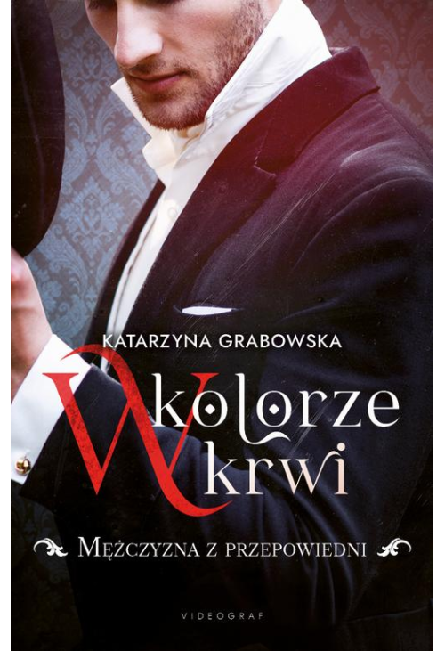 W kolorze krwi. Tom 1. Mężczyzna z przepowiedni