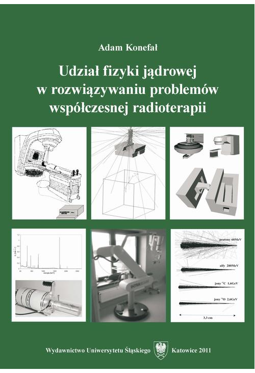 Udział fizyki jądrowej w rozwiązywaniu problemów współczesnej radioterapii