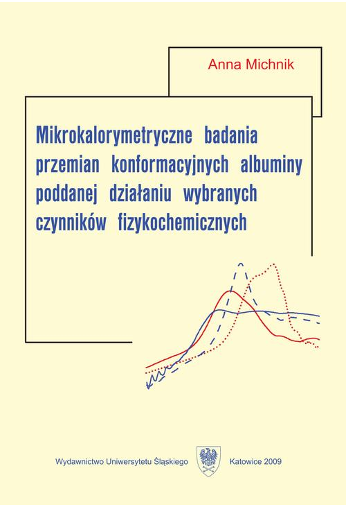 Mikrokalorymetryczne badania przemian konformacyjnych albuminy poddanej działaniu wybranych czynników fizykochemicznych