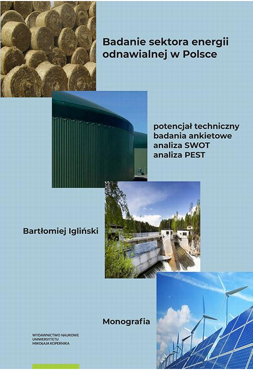 Badanie sektora energii odnawialnej w Polsce – potencjał techniczny, badania ankietowe, analiza SWOT, analiza PEST