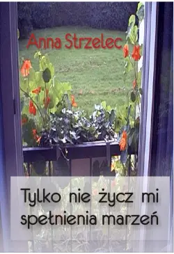 Tylko nie życz mi...