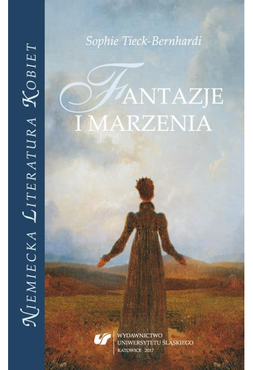 Sophie Tieck-Bernhardi. Fantazje i marzenia