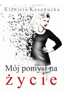 Mój pomysł na życie