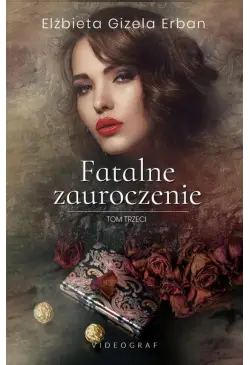 Fatalne zauroczenie. Tom 3