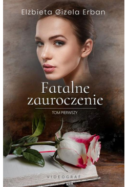 Fatalne zauroczenie. Tom 1