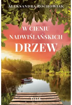 W cieniu nadwiślańskich drzew
