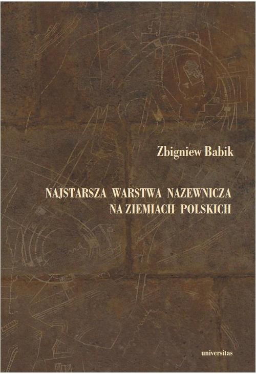 Najstarsza warstwa nazewnicza na ziemiach polskich w granicach wczesnośredniowiecznej Słowiańszczyzny